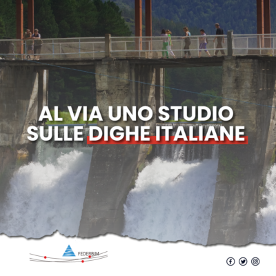 al via studio su dighe italiane federbim governo idroelettrico